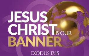 Jesus Christ is Our banner